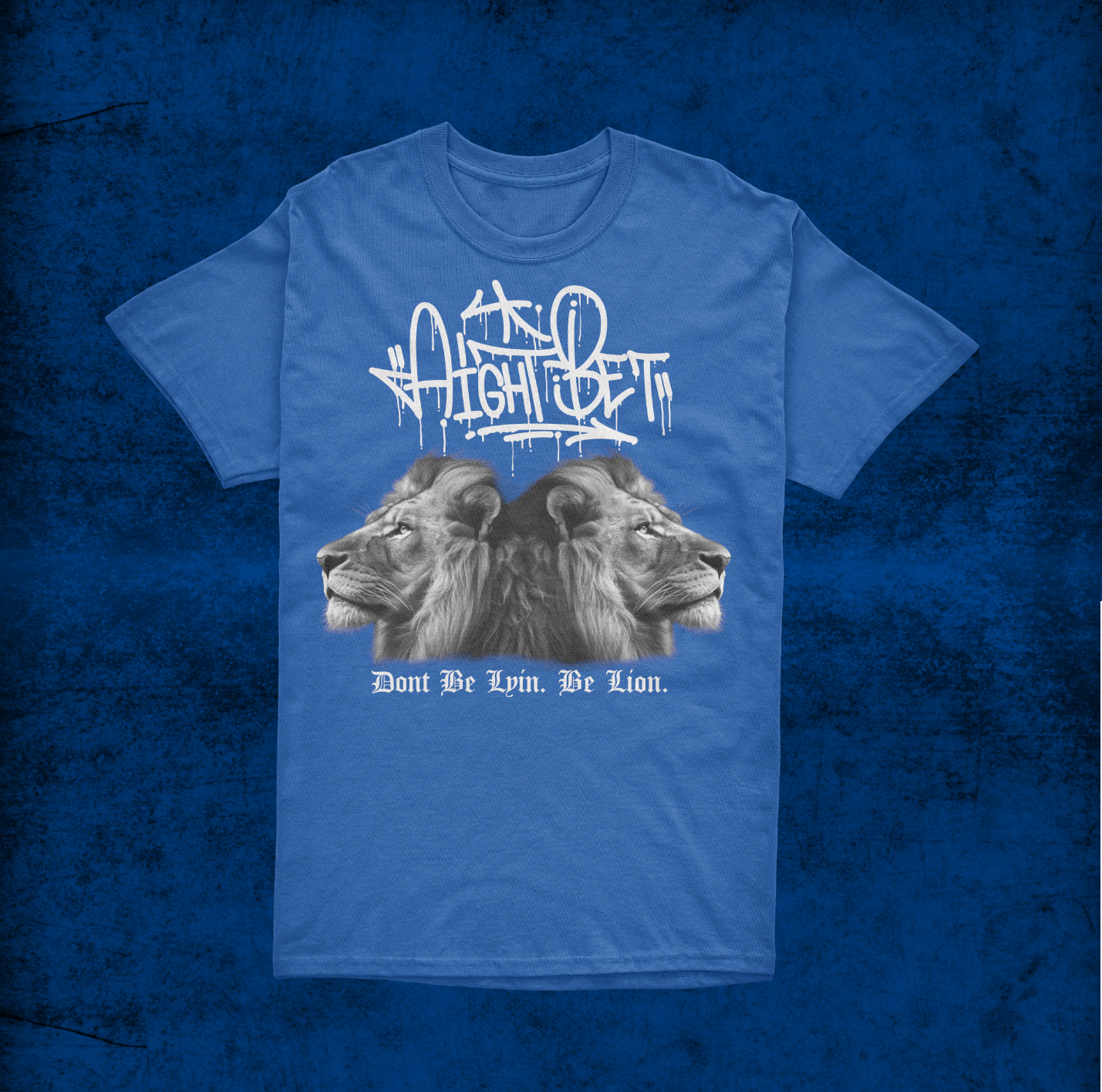 DONT BE LYIN. BE LION. Shirt