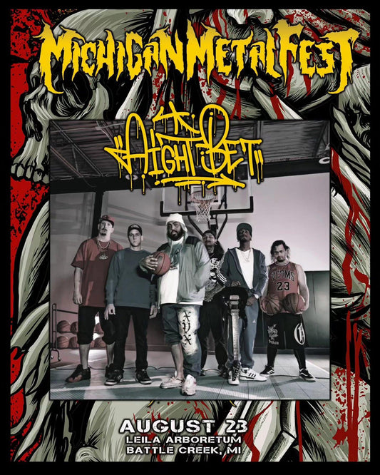AIGHT BET X MICHIGAN METAL FEST 8/23/2025
